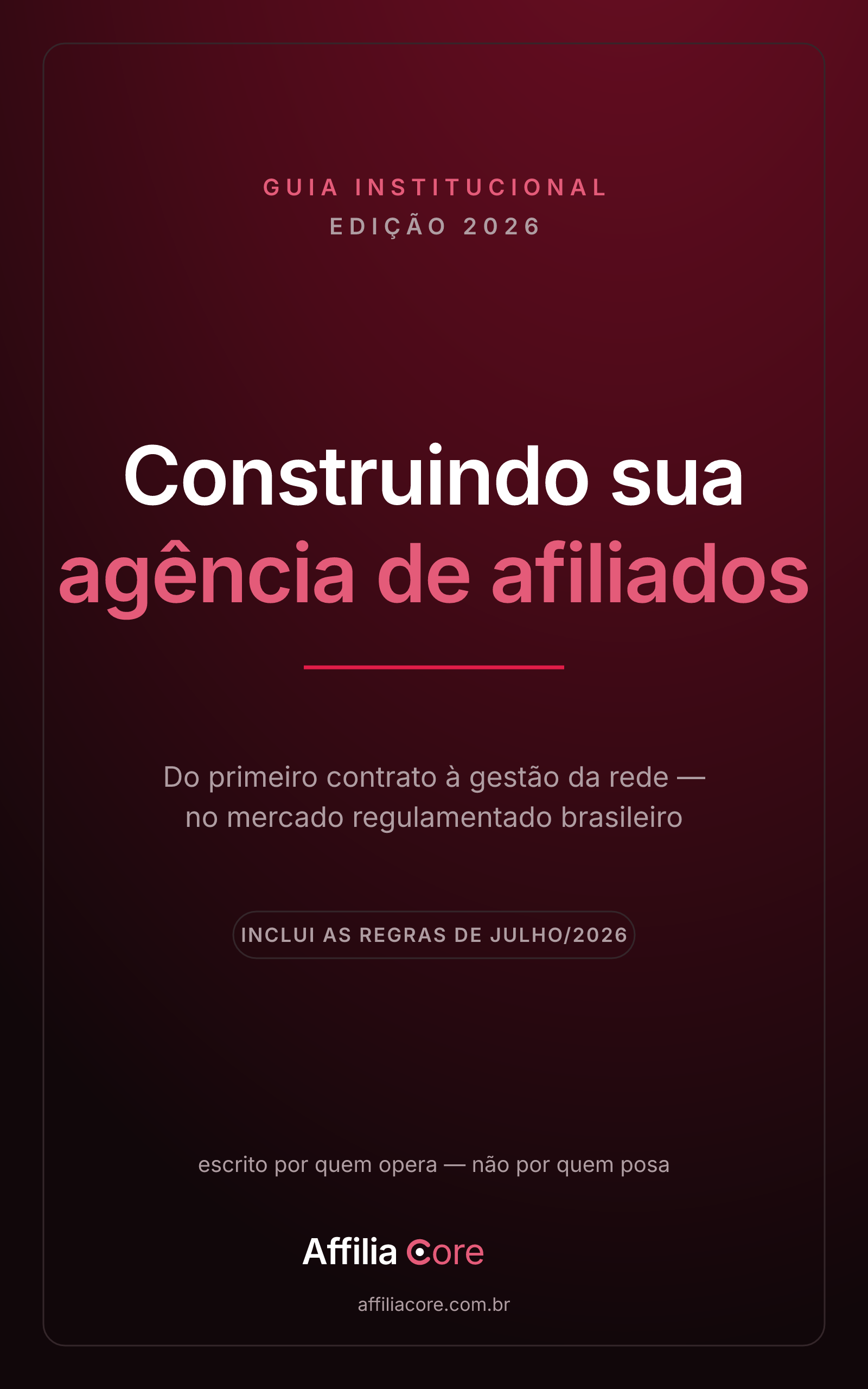 Capa do guia Construindo sua agência de afiliados — edição 2026 da AffiliaCore